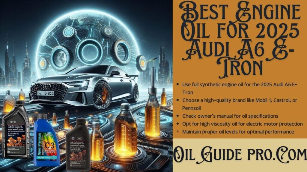Best Engine Oil for 2025 Audi A6 E-Tron