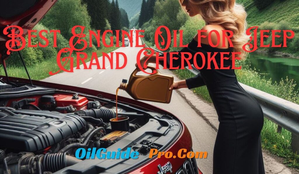 Best Engine Oil for Jeep Grand Cherokee